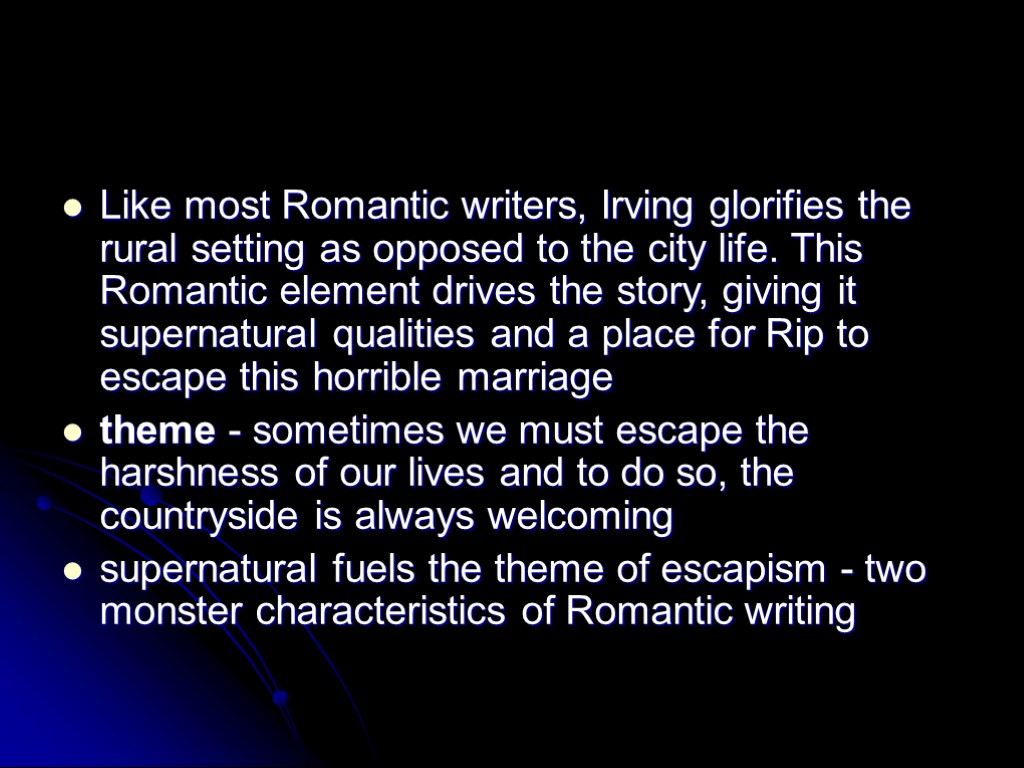 Like most Romantic writers, Irving glorifies the rural setting as opposed to the city